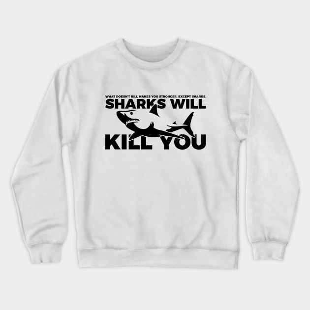Sarcastic Sharks Will Kill You Crewneck Sweatshirt by RedYolk